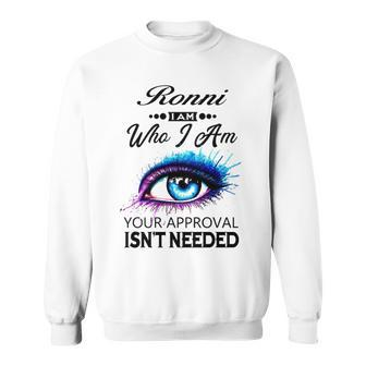 Ronni Name Gift Ronni I Am Who I Am Sweatshirt - Seseable