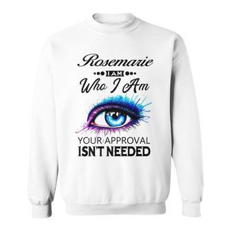 Rosemarie Name Gift Rosemarie I Am Who I Am Sweatshirt - Seseable