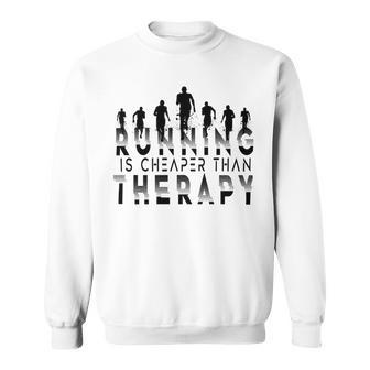 Running Is Cheaper Than Therapy A Celebration Of Running Sweatshirt | Favorety UK