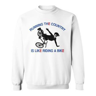 Running The Country Is Like Riding A Bike Funny Ridin Sweatshirt - Seseable