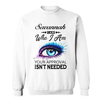 Savannah Name Gift Savannah I Am Who I Am V2 Sweatshirt - Seseable