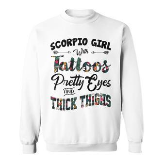 Scorpio Girl Gift Scorpio Girl With Tattoos Pretty Eyes And Thick Thighs Sweatshirt - Seseable