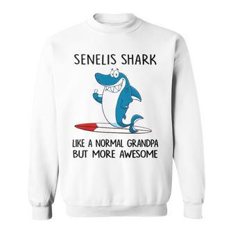 Senelis Grandpa Gift Senelis Shark Like A Normal Grandpa But More Awesome Sweatshirt - Seseable