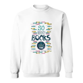 So Many Books So Little Time 358 Trending Shirt Sweatshirt | Favorety DE