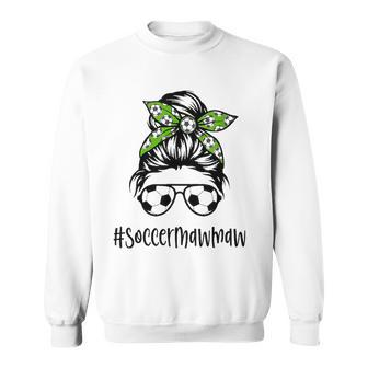 Soccer Mawmaw Life Messy Bun Hair Soccer Lover Mothers Day Sweatshirt | Mazezy
