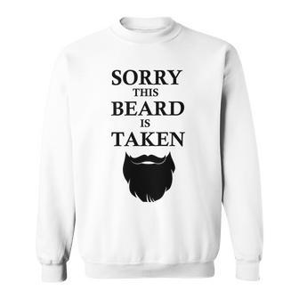 Sorry This Beard Is Taken 316 Shirt Sweatshirt | Favorety UK