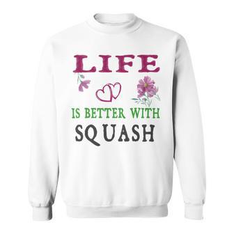 Squash Sport Lover Life Is Better With Squash Sweatshirt | Favorety DE