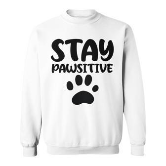 Stay Pawsitive 96 Trending Shirt Sweatshirt | Favorety