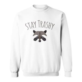Stay Trashy Racoon Trash Panda Lover Gift Sweatshirt | Mazezy UK