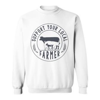 Support Your Local Farmer Sweatshirt | Favorety