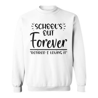Teacher Retirement Schools Out Forever For Retired Teacher Sweatshirt - Thegiftio UK