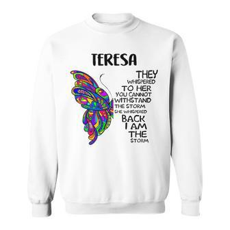 Teresa Name Gift Teresa I Am The Storm Sweatshirt - Seseable