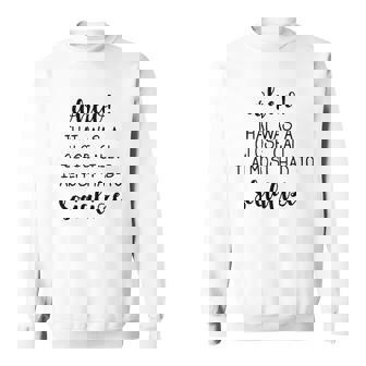 That Was A Close Call I Almost Had To Socialize Sweatshirt - Thegiftio