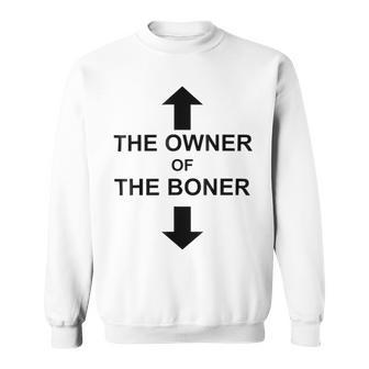 The Owner Of The Boner Sweatshirt | Favorety DE