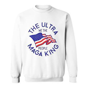 The Ultra Maga King We The People Usa Flag Sweatshirt - Thegiftio UK