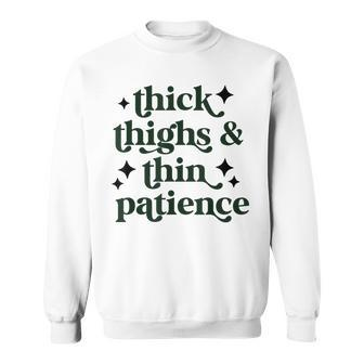 Thick Thighs Thin Patience Gym Workout Thick Thighs Sweatshirt - Thegiftio UK
