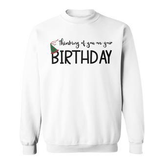 Thinking Of You On Your Birthday Sweatshirt | Favorety CA