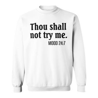 Thou Shall Not Try Me Mood Sweatshirt | Favorety AU