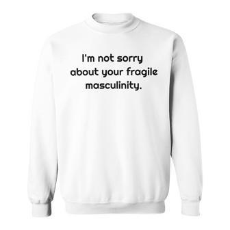 Too Clumsy To Be Around Fragile Masculinity 213 Shirt Sweatshirt | Favorety AU