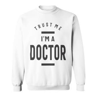 Trust Me Im A Dogtor 670 Shirt Sweatshirt | Favorety CA