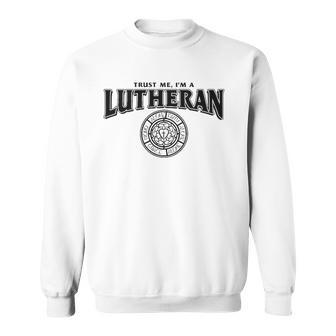 Trust Me Im A Lutheran Sweatshirt | Mazezy