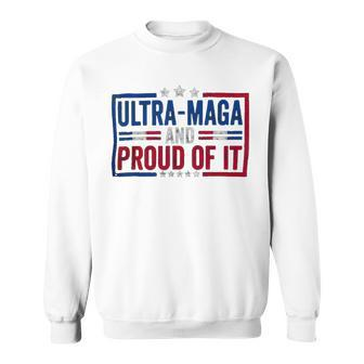 Ultra Maga And Proud Of It A Ultra Maga And Proud Of It V4 Sweatshirt | Favorety