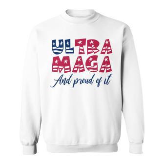 Ultra Maga And Proud Of It A Ultra Maga And Proud Of It V5 Sweatshirt | Favorety