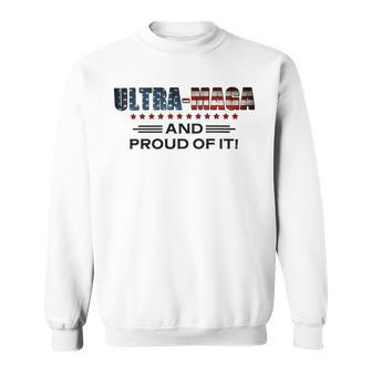 Ultra Maga And Proud Of It Antibiden Sweatshirt | Favorety CA