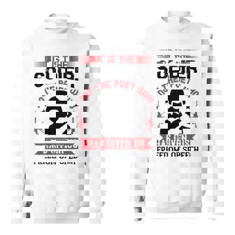 Veterans Day Gifts It Is The Soldier Not The Poet Who Has Given Us Freedom Of Speech Sweatshirt - Monsterry