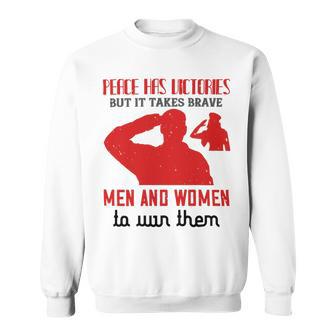 Veterans Day Gifts Peace Has Victories But It Takes Brave Men And Women Sweatshirt - Monsterry AU