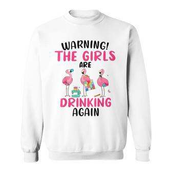 Warning The Girls Are Drinking Again Flamingo Funny Sewing Sweatshirt - Thegiftio UK