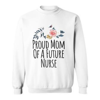 Womens Gift From Daughter To Mom Proud Mom Of A Future Nurse Sweatshirt | Mazezy