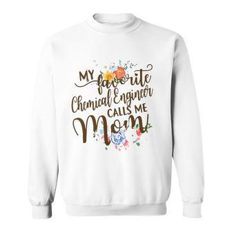 Womens My Favorite Chemical Engineer Calls Me Mom Proud Mother Sweatshirt | Mazezy