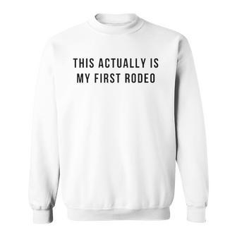 Womens This Actually Is My First Rodeo Sweatshirt - Thegiftio UK