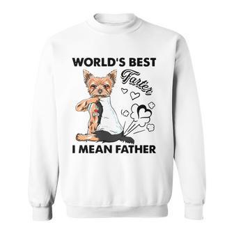 Worlds Best Farter I Mean Fathers Yorkie Dog Dad Sweatshirt | Mazezy