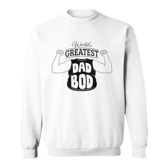 Worlds Greatest Dad Bod For Fathers Day Sweatshirt | Mazezy