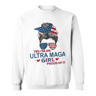 Yes Im An Ultra Maga Girl Proud Of It Usa Flag Messy Sweatshirt | Favorety AU