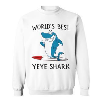Yeye Grandpa Gift Worlds Best Yeye Shark Sweatshirt - Seseable
