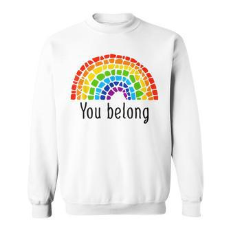 You Belong Lgbtq Rainbow Gay Pride V2 Sweatshirt - Seseable