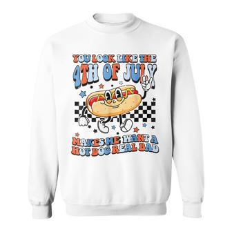 You Look Like 4Th Of July Makes Me Want A Hot Dog Real Bad V2 Sweatshirt - Seseable