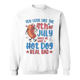 You Look Like 4Th Of July Makes Me Want A Hot Dog Real Bad V8 Sweatshirt - Seseable
