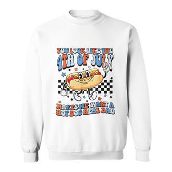 You Look Like 4Th Of July Makes Me Want A Hot Dog Real Bad Sweatshirt - Monsterry CA