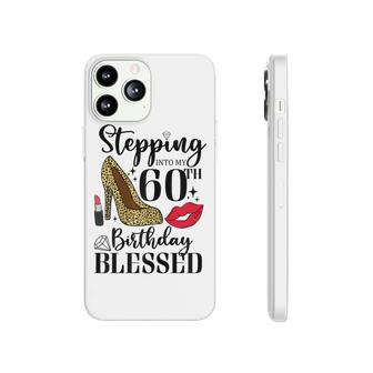 Womens Stepping Into My 60Th Birthday Blessed Womens 60 Years Old Phonecase iPhone - Seseable