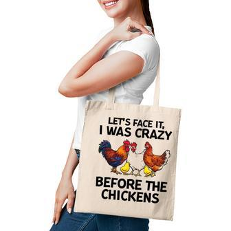 Lets Face It I Was Crazy Before The Chickens Lovers Tote Bag | Mazezy