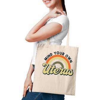 Mind Your Own Uterus Rainbow My Uterus My Choice Tote Bag | Mazezy