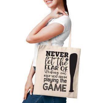 Never Let The Fear Of Striking Out Keep You From Playing The Game Tote Bag | Favorety AU