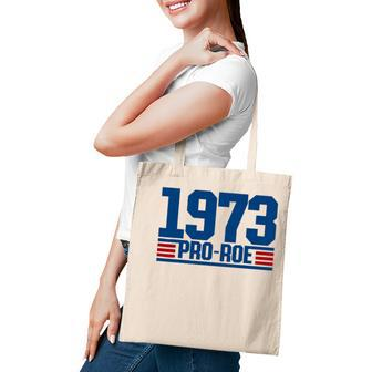 Pro 1973 Roe Pro Choice 1973 Womens Rights Feminism Protect Tote Bag