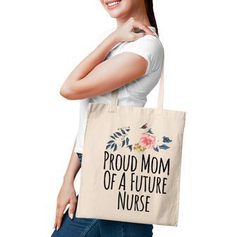 Womens Gift From Daughter To Mom Proud Mom Of A Future Nurse Tote Bag