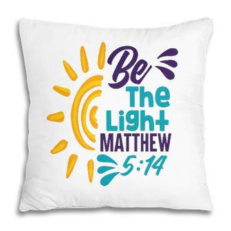 Be A Nice Human - Be The Light Matthew 5 14 Christian Pillow