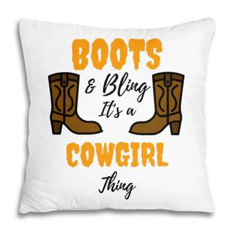 Boots Bling Its A Cowgirl Thing Pillow | Favorety
